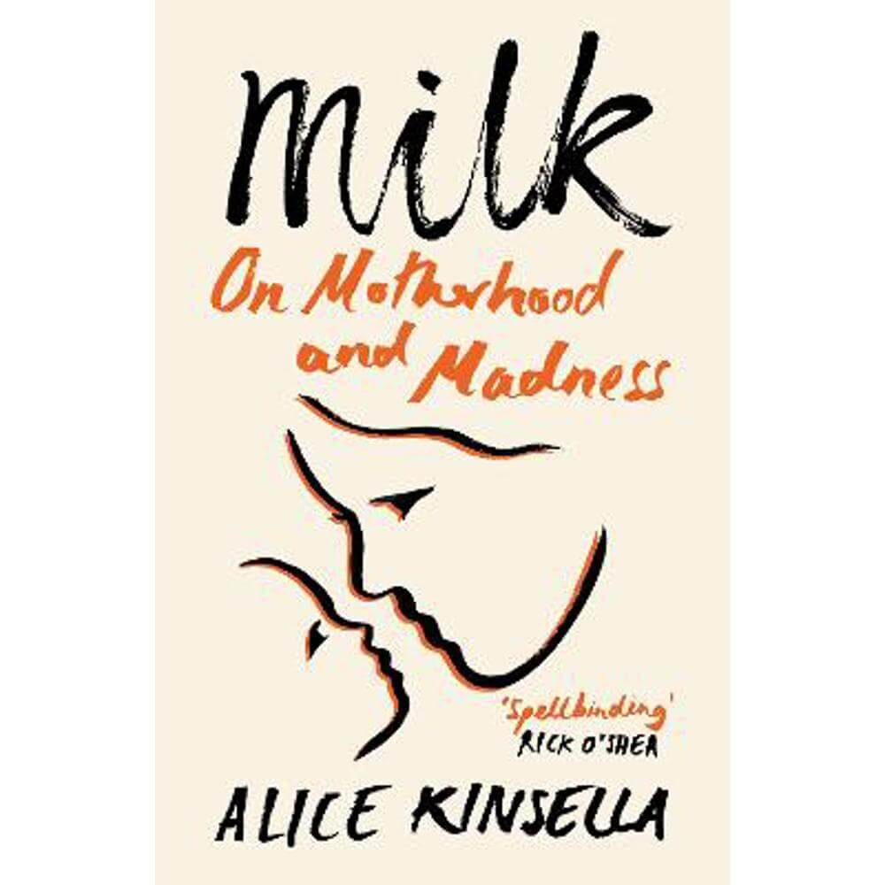 Milk: On Motherhood and Madness (Paperback) - Alice Kinsella